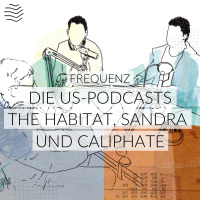 Die neuen US-Podcasts „The Habitat“, „Sandra“ und „Caliphate“