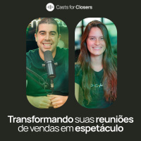 #203 - Transformando suas reuniões de vendas em espetáculo, com Maria Valadares