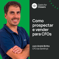 #201 - Como prospectar e vender para CFOs, com André Britto