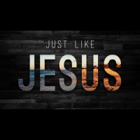 Just Like Jesus - pt. 1