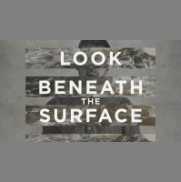 Look Beneath The Surface