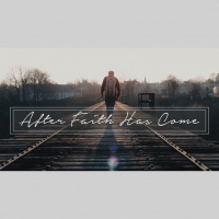 After Faith Has Come