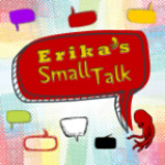 Erikas Small Talk
