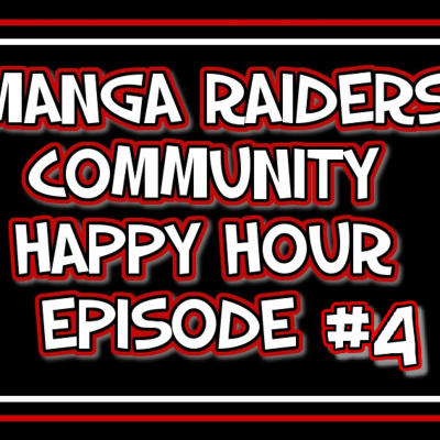 Manga Raiders Happy Hour Podcast