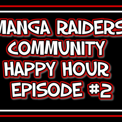 Manga Raiders Happy Hour Podcast