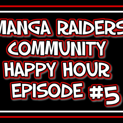 Manga Raiders Happy Hour Podcast