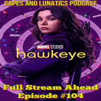 Full Stream Ahead Ep #104: Hawkeye Episode 1