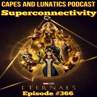 Superconnectivity Ep #366: Eternals Movie Review (SPOILERS)