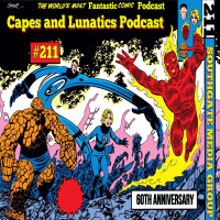 Capes and Lunatics Ep #211: Fantastic Four 60th Anniversary Special