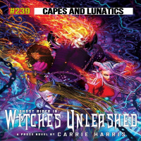 Capes and Lunatics Ep #239: Ghost Rider - Witches Unleashed with Carrie Harris