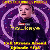 Full Stream Ahead Ep #108: Hawkeye Episode 5