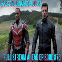 Full Stream Ahead Ep #73: The Falcon and The Winter Soldier Episode 2