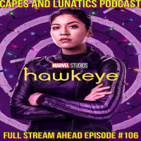 Full Stream Ahead Ep #106: Hawkeye Episode 3