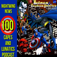 Nightwing News Ep #100: Batman  Captain America