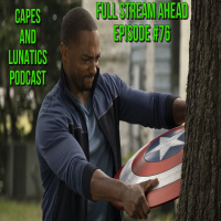 Full Stream Ahead Ep #76: The Falcon and The Winter Soldier Episode 5