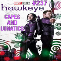 Capes and Lunatics Ep #237: Hawkeye Episodes 1  2