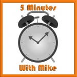 5 Minutes With Mike