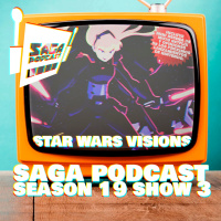 Saga Podcast S19E03 - Star Wars Visions