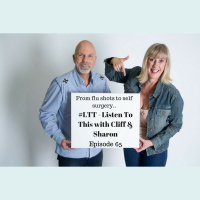 96: From Flu Shots to Self Surgery - #LTT - Listen To This with Cliff  Sharon Episode 65