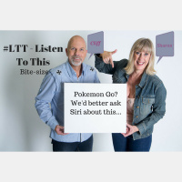 69: #LTT - Listen To This Bite-size - Pokemon Go? Wed better ask Siri...