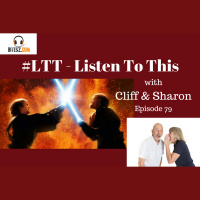 117: Taking a lightsaber to a knife fight and winning! - #LTT - Listen To This with Cliff  Sharon Ep.79