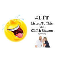 99: Aliens, Reindeer, Guns  Advice - #LTT - Listen To This with Cliff  Sharon Episode 67