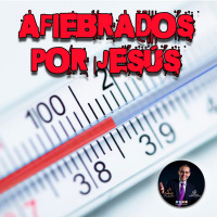 AFIEBRADOS POR JESÚS (APÓSTOL MARIO LUIS SUÁREZ)