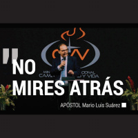 NO MIRES ATRÁS (Apóstol Mario Luis Suárez)