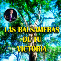 LAS BALSAMERAS DE TU VICTORIA (APÓSTOL MARIO LUIS SUÁREZ)