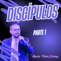 DISCÍPULOS (Parte 1)
