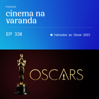EP 338: Indicados ao Oscar 2023