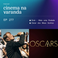 EP 277: Druk: Mais uma Rodada | Oscar 2021 dos Meus Sonhos