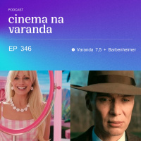 EP 346: Varanda 7,5 | Barbenheimer