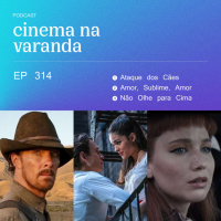 EP 314: Ataque dos Cães | Amor, Sublime Amor | Não Olhe para Cima | A Filha Perdida