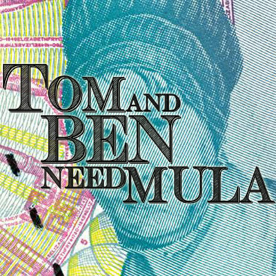 Tom And Ben Need Mula