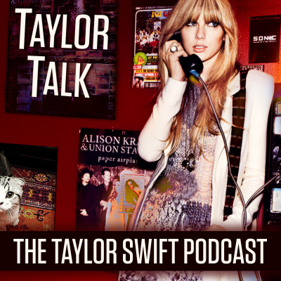Taylor Talk: The Taylor Swift Podcast | Reputation | 1989 | Red | Speak Now | Fearless | Taylor Swift