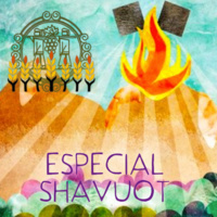 Especial Shavuot: ¿Qué es Shavuot?
