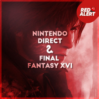 Red Alert #111 - Final Fantasy XVI amp Nintendo Direct