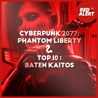 Red Alert #120 - Cyberpunk 2077: Phantom Liberty amp Top 10 : Baten Kaitos