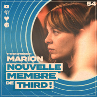 Third Emission #54 - Marion rejoint léquipe !