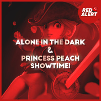 Red Alert #139 - Alone in the Dark amp Princess Peach: Showtime!