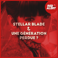 Red Alert #140 - Stellar Blade amp Une génération perdue ?
