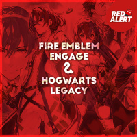 Red Alert #97 - Fire Emblem Engage amp Hogwarts Legacy