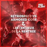 Red Alert #114 - Rétrospective Armored Core amp Les (en)jeux de la rentrée