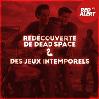 Red Alert #93 - Redécouverte de Dead Space amp Des jeux intemporels