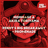 Red Alert #137 - Hommage à Akira Toriyama amp Pennys Big Breakaway + Promenade