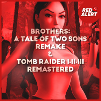 Red Alert #136 - Tomb Raider I-II-III Remastered amp Brothers : A Tale of Two Sons Remake