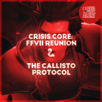 Red Alert #91 - Crisis Core: FFVII Reunion amp The Callisto Protocol