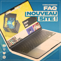 Third Émission #HS - FAQ nouveau site