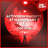 Red Alert #121 - Activision racheté, et maintenant ? amp Cocoon